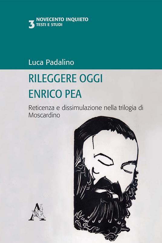 Rileggere oggi Enrico Pea. Reticenza e dissimulazione nella trilogia di Moscardino - copertina