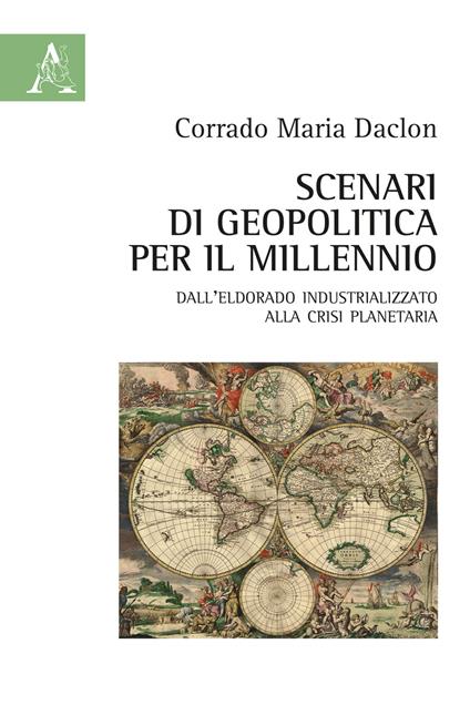 Scenari di geopolitica per il millennio. Dall'eldorado industrializzato alla crisi planetaria - Corrado M. Daclon - copertina