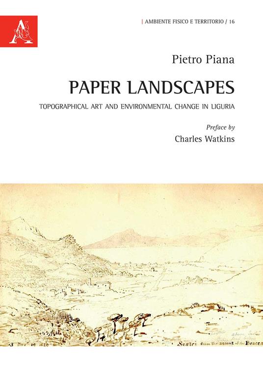 Paper Landscapes. Topographical Art and Environmental Change in Liguria - Pietro Piana - copertina
