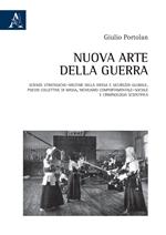 Nuova arte della guerra. Scienze strategiche-militari della difesa e sicurezza globale. Psicosi collettive di massa, nichilismo comportamentale-sociale e criminologia scientifica