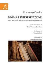 Norma e interpretazione. Dalle discussioni ermeneutiche alla decisione giuridica