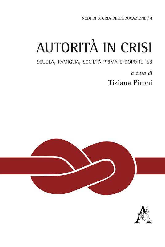 Autorità in crisi. Scuola, famiglia, società prima e dopo il '68 - copertina