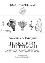 Il ricordo dell'etemmu. Origine e destino dell'uomo nelle tradizioni mesopotamiche