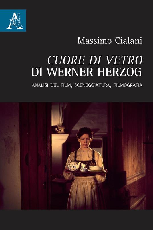 «Cuore di vetro» di Werner Herzog. Analisi del film, sceneggiatura, filmografia - Massimo Cialani - copertina