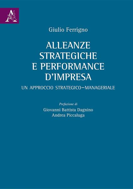 Alleanze strategiche e performance d'impresa. Un approccio strategico-manageriale - Giulio Ferrigno - copertina