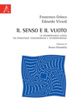 Il senso e il vuoto. La fenomenologia clinica tra persistenze tossicomaniache e tecnodipendenze