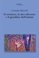 Il sentiero, la dea silvestre e il giardino dell'anima