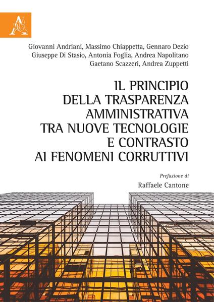 il principio della trasparenza amministrativa tra nuove tecnologie e contrasto ai fenomeni corruttivi - Giovanni Andriani,Massimo Chiappetta,Andrea Zuppetti - copertina