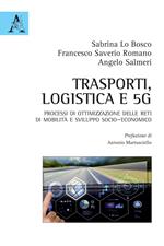 Trasporti, logistica e 5G. Processi di ottimizzazione delle reti di mobilità e sviluppo socio-economico