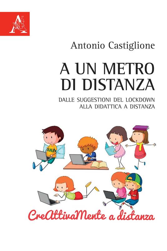 A un metro di distanza. Dalle suggestioni del lockdwon alla didattica a distanza - Antonio Castiglione - copertina