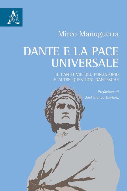 Dante e la pace universale. Il canto VIII del Purgatorio e altre questioni dantesche - Mirco Manuguerra - copertina