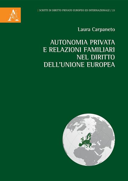 Autonomia privata e relazioni familiari nel diritto dell'Unione europea - Laura Carpaneto - copertina