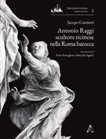 Antonio Raggi scultore ticinese nella Roma barocca