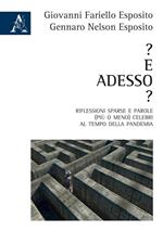 ? E adesso? Riflessioni sparse e parole (più o meno) celebri al tempo della pandemia