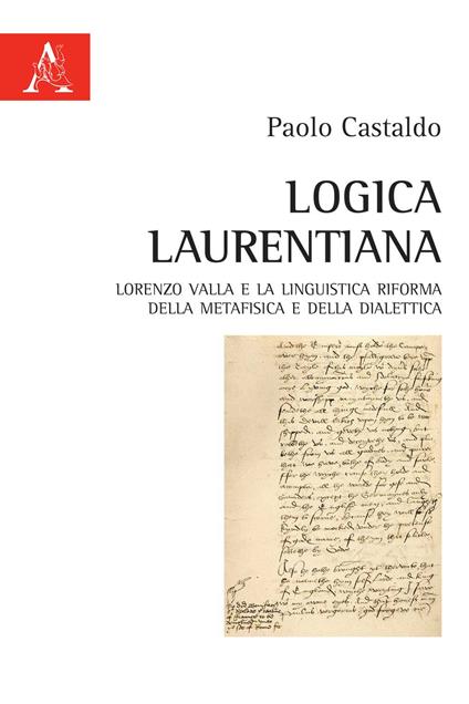 Logica laurentiana. Lorenzo Valla e la linguistica riforma della metafisica e della dialettica - Paolo Castaldo - copertina