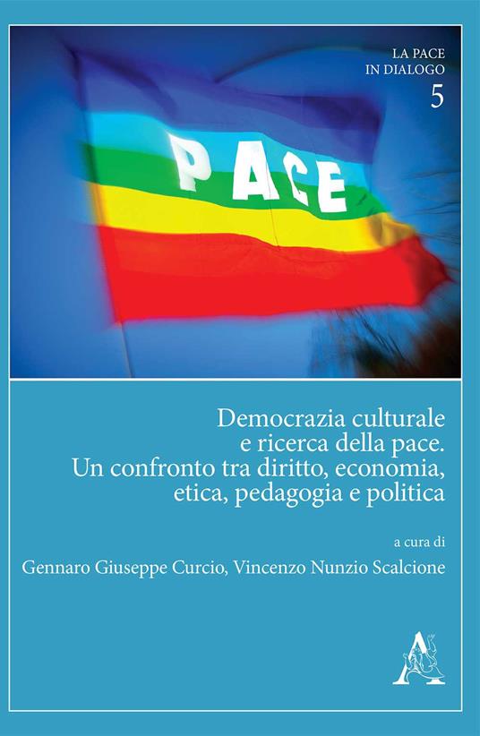 Democrazia culturale e ricerca della pace. Un confronto tra diritto, economia, etica, pedagogia e politica - copertina