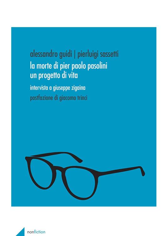 La morte di Pier Paolo Pasolini. Un progetto di vita. Intervista a Giuseppe Zigaina - Alessandro Guidi,Pierluigi Sassetti - copertina