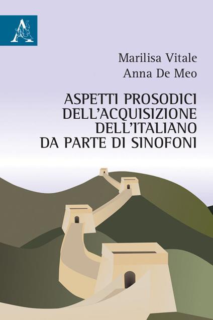 Aspetti prosodici dell'acquisizione dell'italiano da parte di sinofoni - Anna De Meo,Marilisa Vitale - copertina