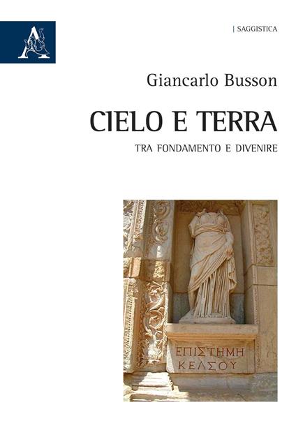 Cielo e terra. Tra fondamento e divenire - Giancarlo Busson - copertina