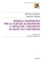 Modelli matematici per le scienze economiche e applicate: strumenti di aiuto alla decisione