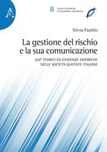 La gestione del rischio e la sua comunicazione. Gap teorici ed evidenze empiriche nelle società quotate italiane. Ediz. multilingue