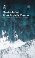 Etimologia dell'amore ovvero l'amore, una sola radice