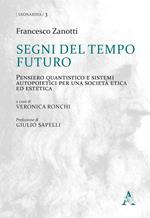 Segni del tempo futuro. Pensiero quantistico e sistemi autopoietici per una società etica ed estetica