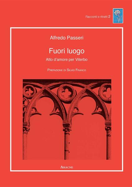 Fuori luogo. Atto d'amore per Viterbo - Alfredo Passeri - copertina