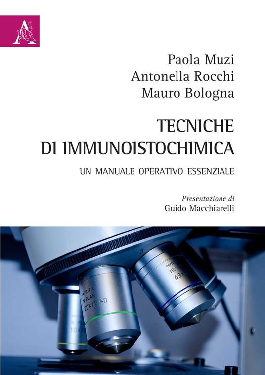 Tecniche di immunoistochimica. Un manuale operativo essenziale - Mauro Bologna,Paola Muzi,Antonella Rocchi - copertina