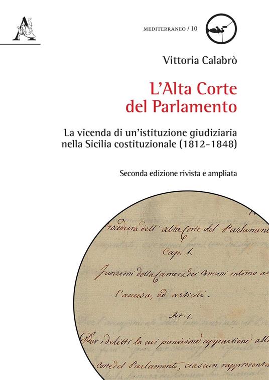 L' Alta Corte del Parlamento. La vicenda di un'istituzione giudiziaria nella Sicilia costituzionale (1812-1848). Ediz. ampliata - Vittoria Calabrò - copertina