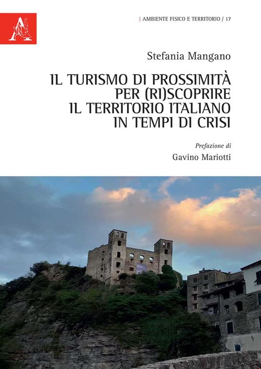 Il turismo di prossimità per (ri)scoprire il territorio italiano in tempi di crisi - Stefania Mangano - copertina