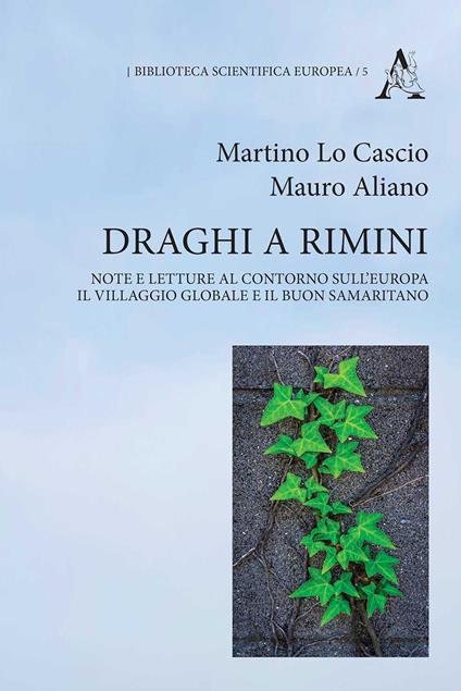 Draghi a Rimini. Note e letture al contorno sull'Europa, il Villaggio Globale e il buon samaritano - Martino Lo Cascio,Mauro Aliano - copertina