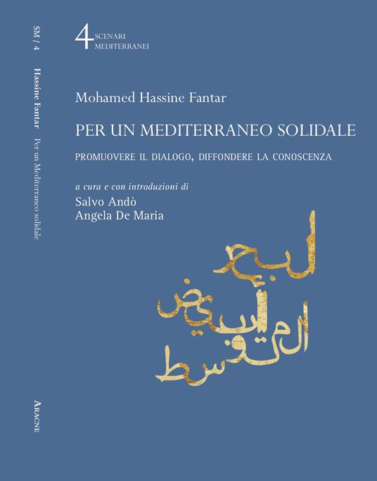 Per un Mediterraneo solidale. Promuovere il dialogo, diffondere la conoscenza - Mohamed Hassine Fantar - copertina