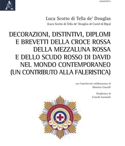 Decorazioni, distintivi, diplomi e brevetti della Croce rossa, della Mezzaluna rossa e dello Scudo rosso di David, nel mondo contemporaneo (un contributo alla Faleristica) - copertina