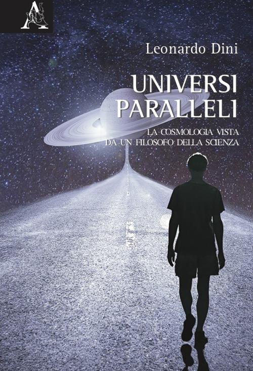 Universi paralleli. La cosmologia vista da un filosofo della scienza - Leonardo Dini - copertina