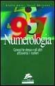 Numerologia. Conosci te stesso e gli altri attraverso i numeri