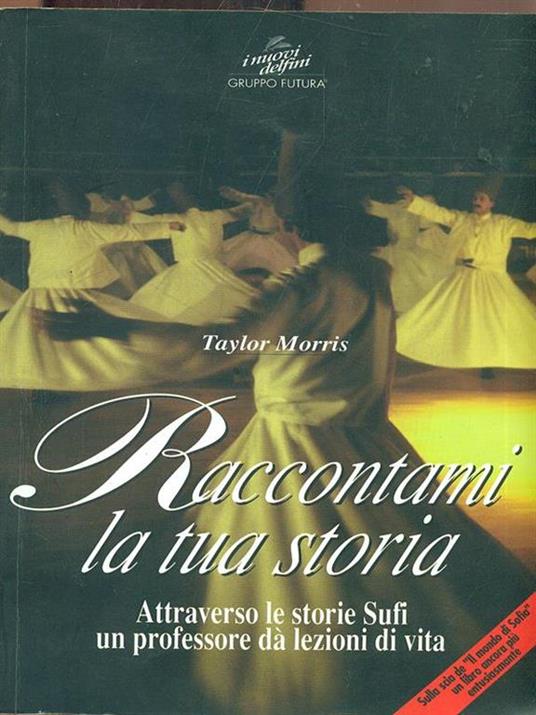 Raccontami la tua storia. Attraverso le storie sufi un professore dà lezioni di vita - Taylor Morris - 3