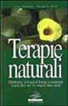 Terapie naturali. L'idroterapia, la terapia Kneipp, la geoterapia e tante altre cure che vengono dalla natura