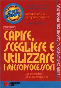 Capire, scegliere e utilizzare i microprocessori - Jack Steiner - copertina