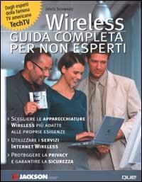 Wireless. Guida completa per non esperti - Joyce Schwarz - copertina