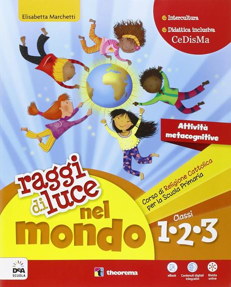 Raggi di luce nel mondo. Per la 1ª, 2ª e 3ª classe elementare. Con e-book. Con espansione online - E. Marchetti - copertina