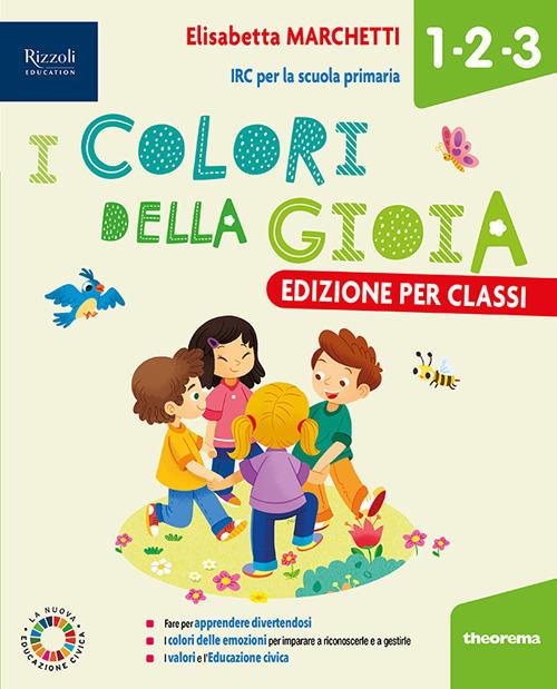 I colori della gioia. Per la 1 ͣ, la 2 ͣ e la 3 ͣ classe della Scuola elementare. Con e-book. Con espansione online - Elisabetta Marchetti - copertina