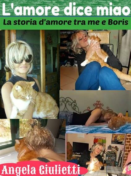 L'amore dice miao- la storia d'amore tra me e Boris - Giulietti Angela - ebook