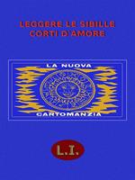 Leggere le sibille. Corti d'amore. La nuova cartomanzia