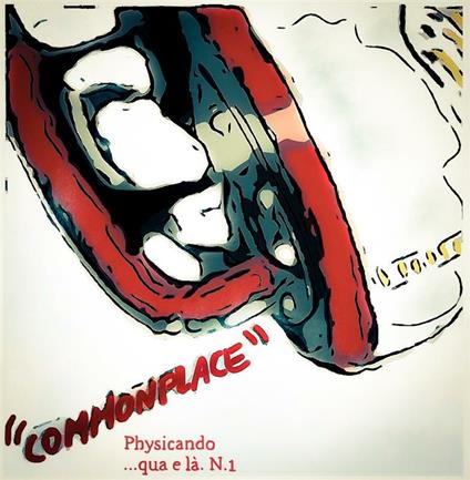 "Commonplace" Physicando ....qua e là - Francesca Romana Beneo - ebook