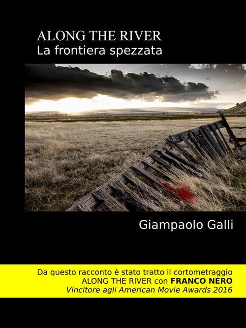 ALONG THE RIVER La Frontiera Spezzata - Galli Giampaolo - ebook