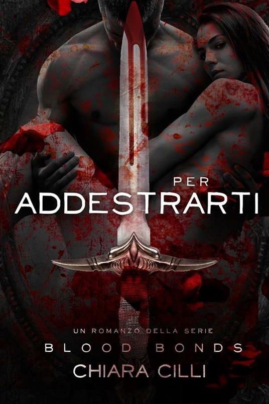 Per addestrarti. Blood bonds. Vol. 4 - Chiara Cilli - ebook