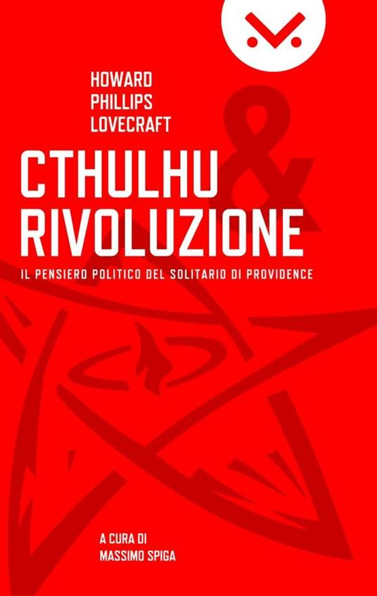 Cthulhu e rivoluzione. Il pensiero politico del solitario di Providence -  Lovecraft, Howard P. - Ebook - EPUB2 con Adobe DRM