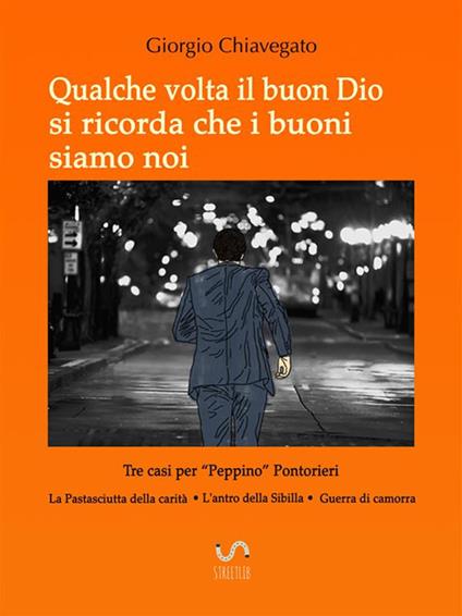 Qualche volta il buon Dio si ricorda che i buoni siamo noi - Giorgio Chiavegato - ebook