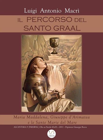 Il percorso del Santo Graal - Luigi Antonio Macrì - ebook